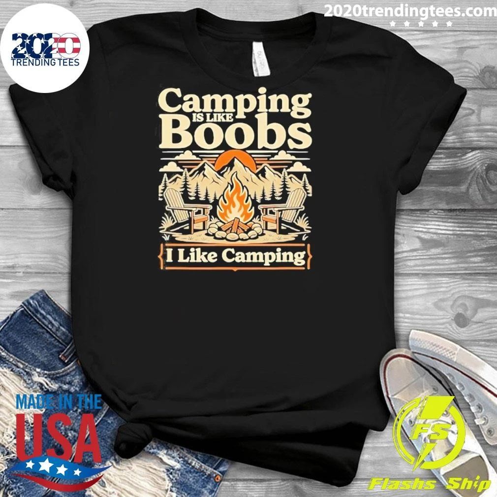 Camping Is Like Boobs I Like Camping Outdoor Lover Shirt