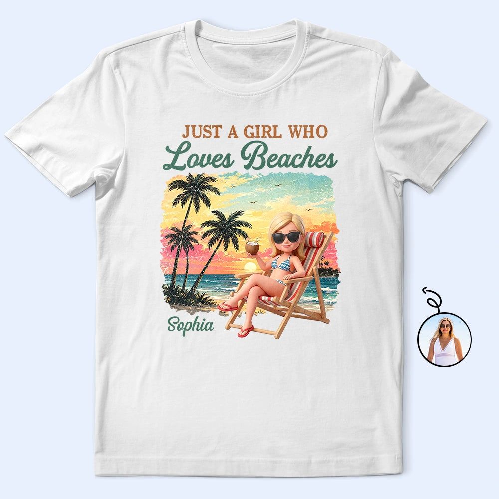 Custom Photo 3D Summer Concept Just A Girl Who Loves Beaches - Personalized T Shirt