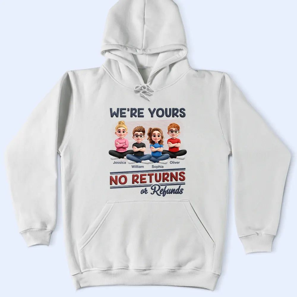 We're Yours No Returns Or Refunds New Version - Personalized T Shirt