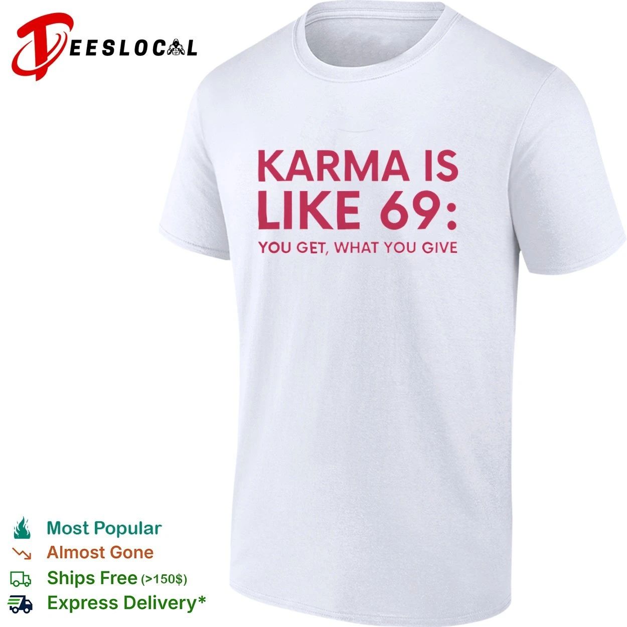 Karma Is Like 69 You Get What You Give T-shirt