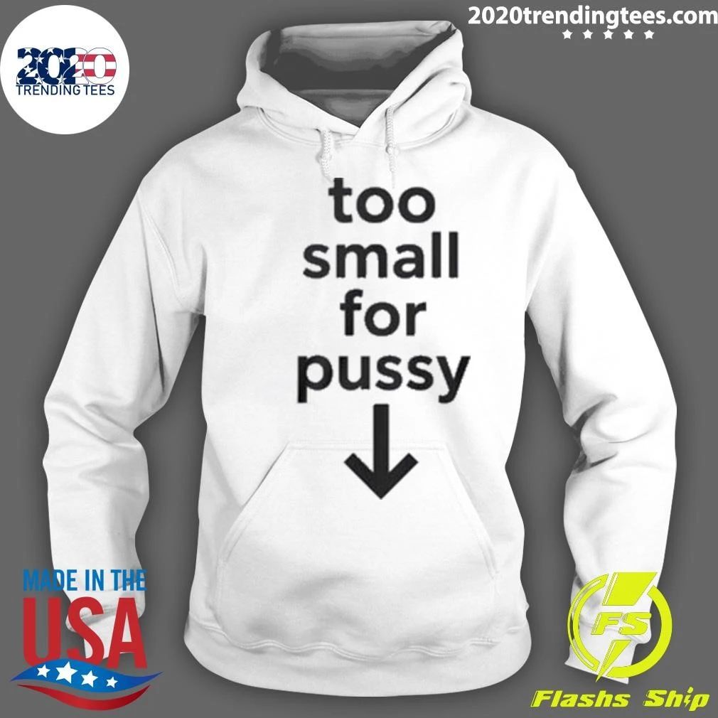 Too Small For Pussy Tee Shirt