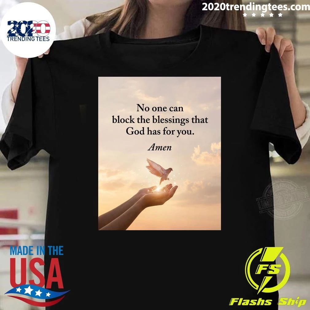 No One Can Block The Blessings That God Has For You Shirt