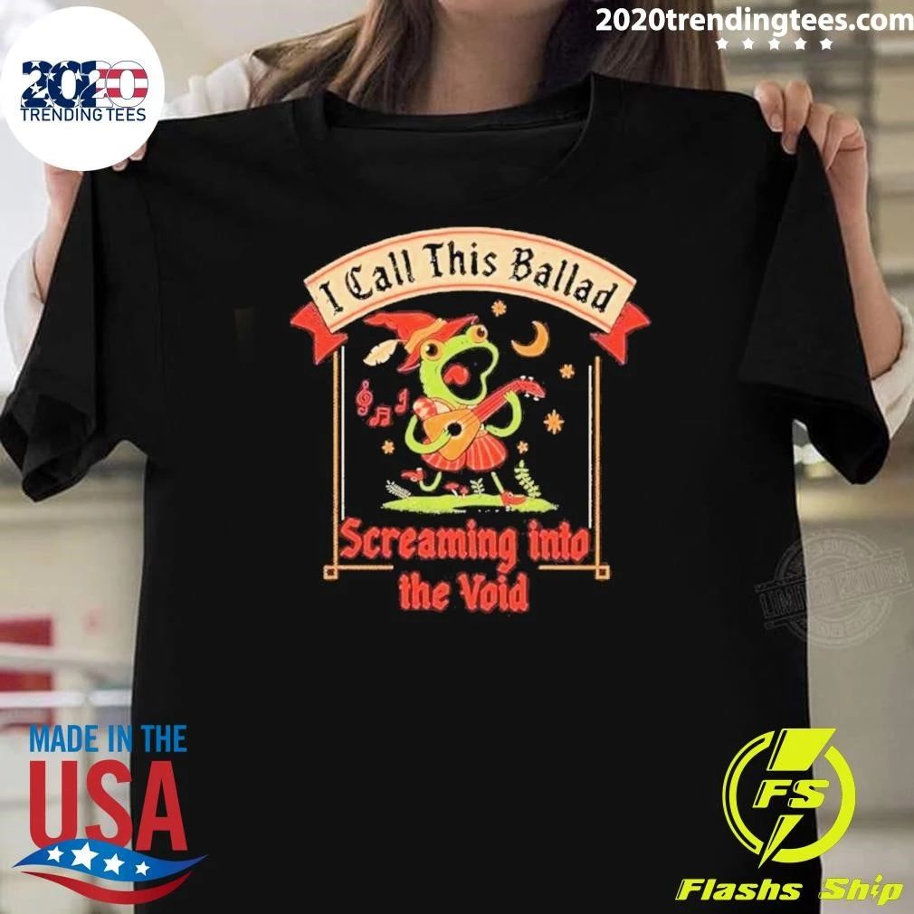I Call This Ballad Screaming Into The Void Bard Frog Shirt