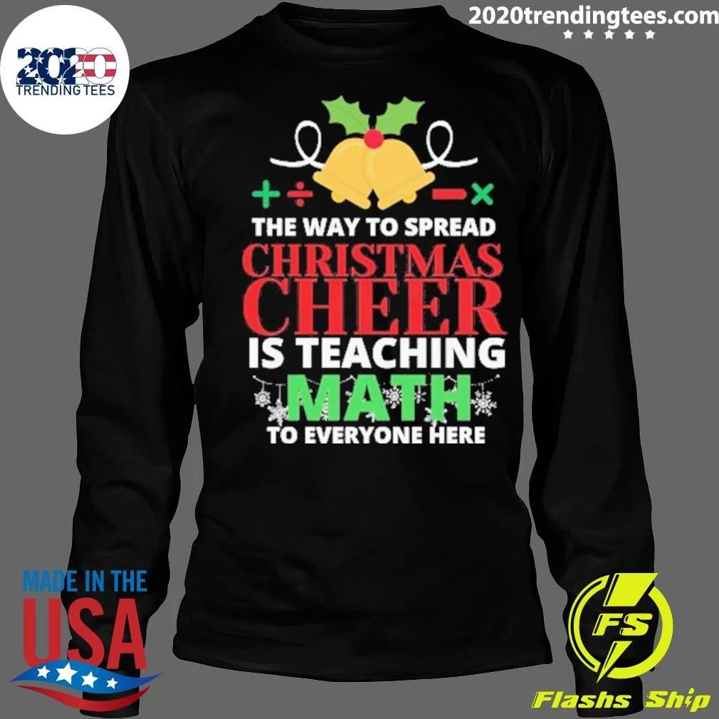 The Way To Spread Christmas Cheer Is Teaching Math To Everyone Here Shirt