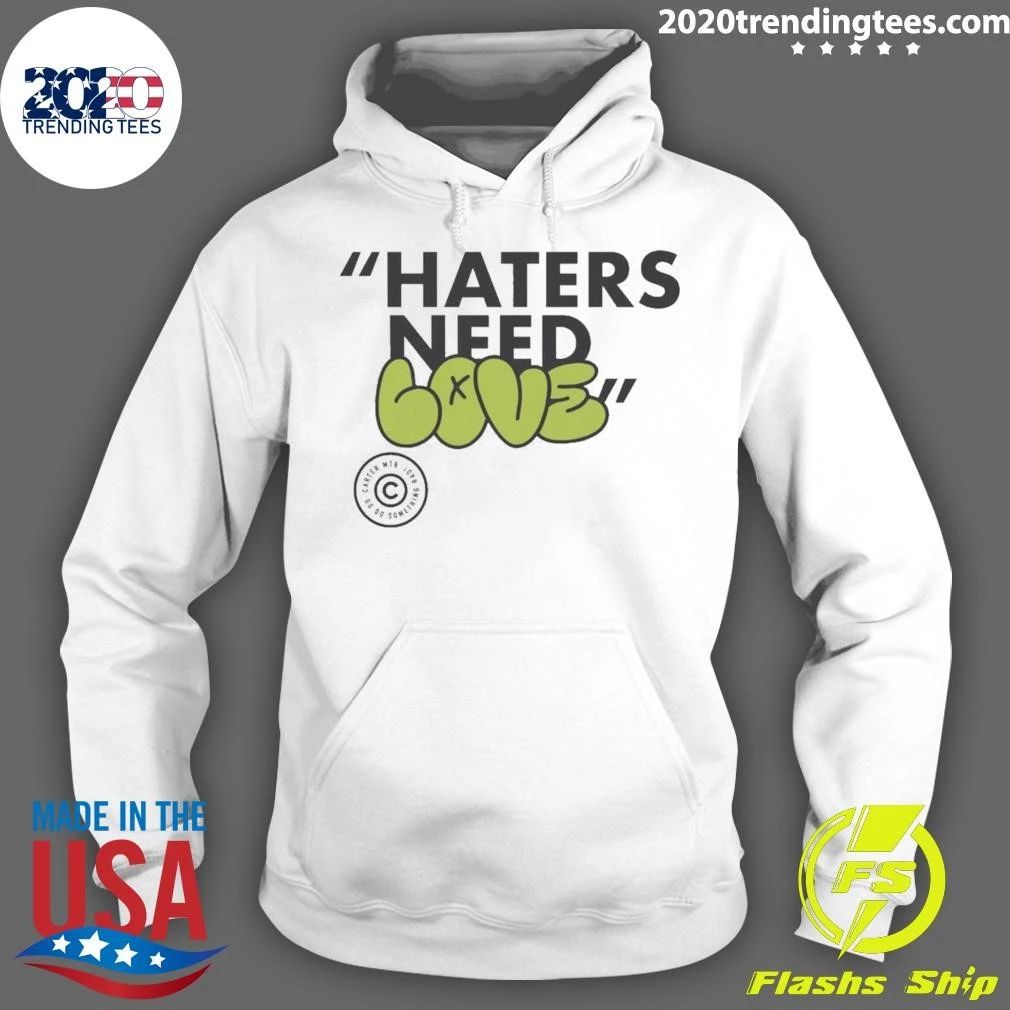 Haters Need Love Shirt