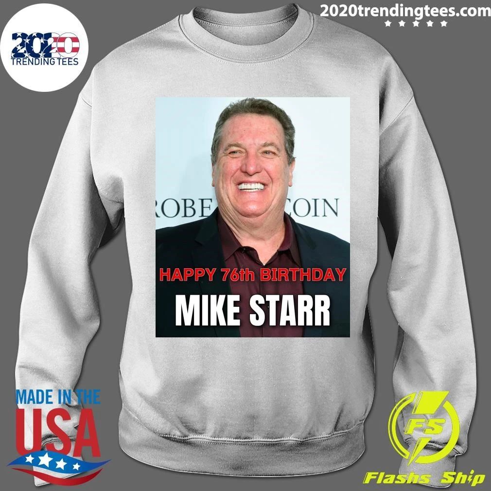 Happy 76th birthday to Mike Starr Shirt