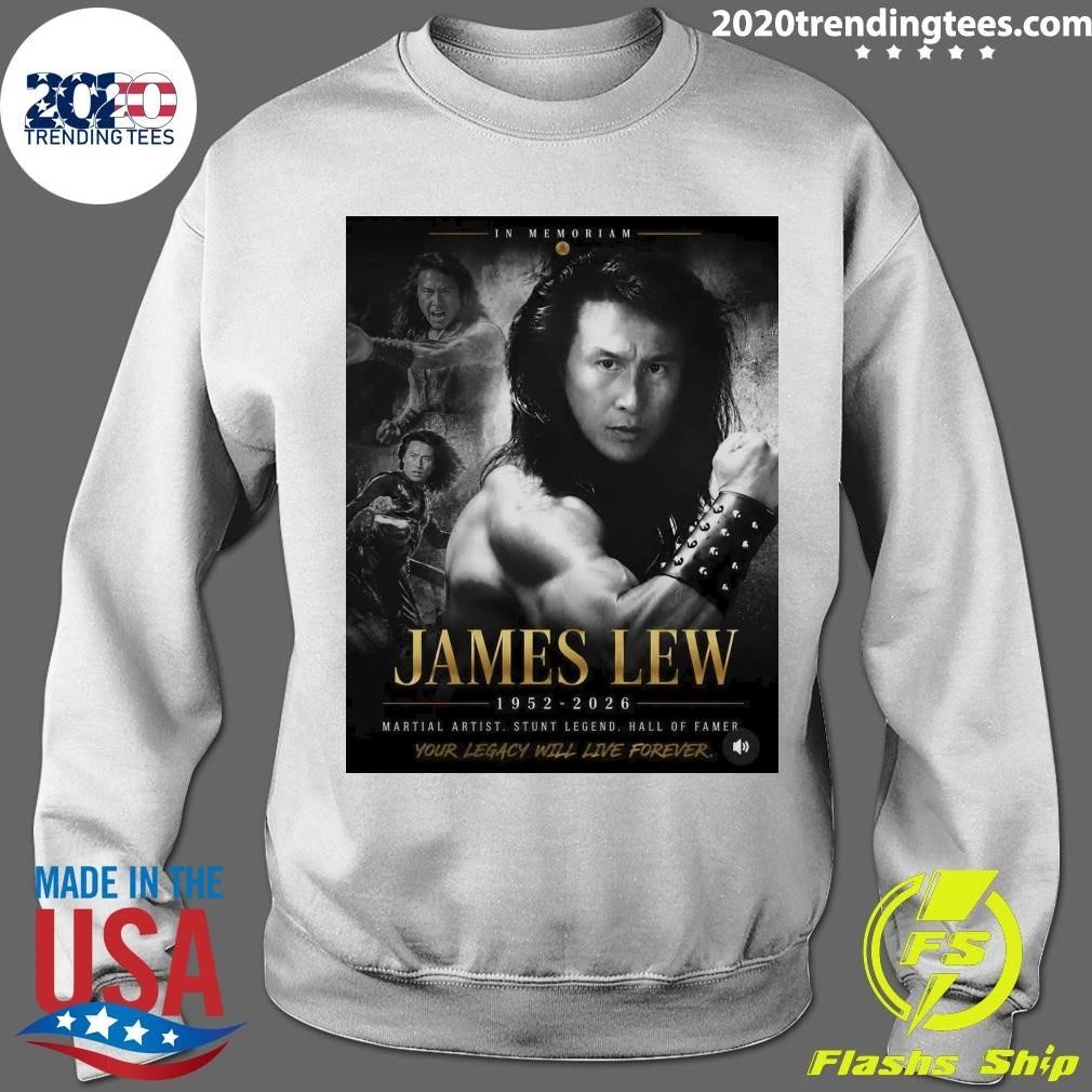 In Memoriam James Lew 1952-2026 Martial Artist Stunt Legend Hall Of Famer Your Legacy Will Live Forever Shirt