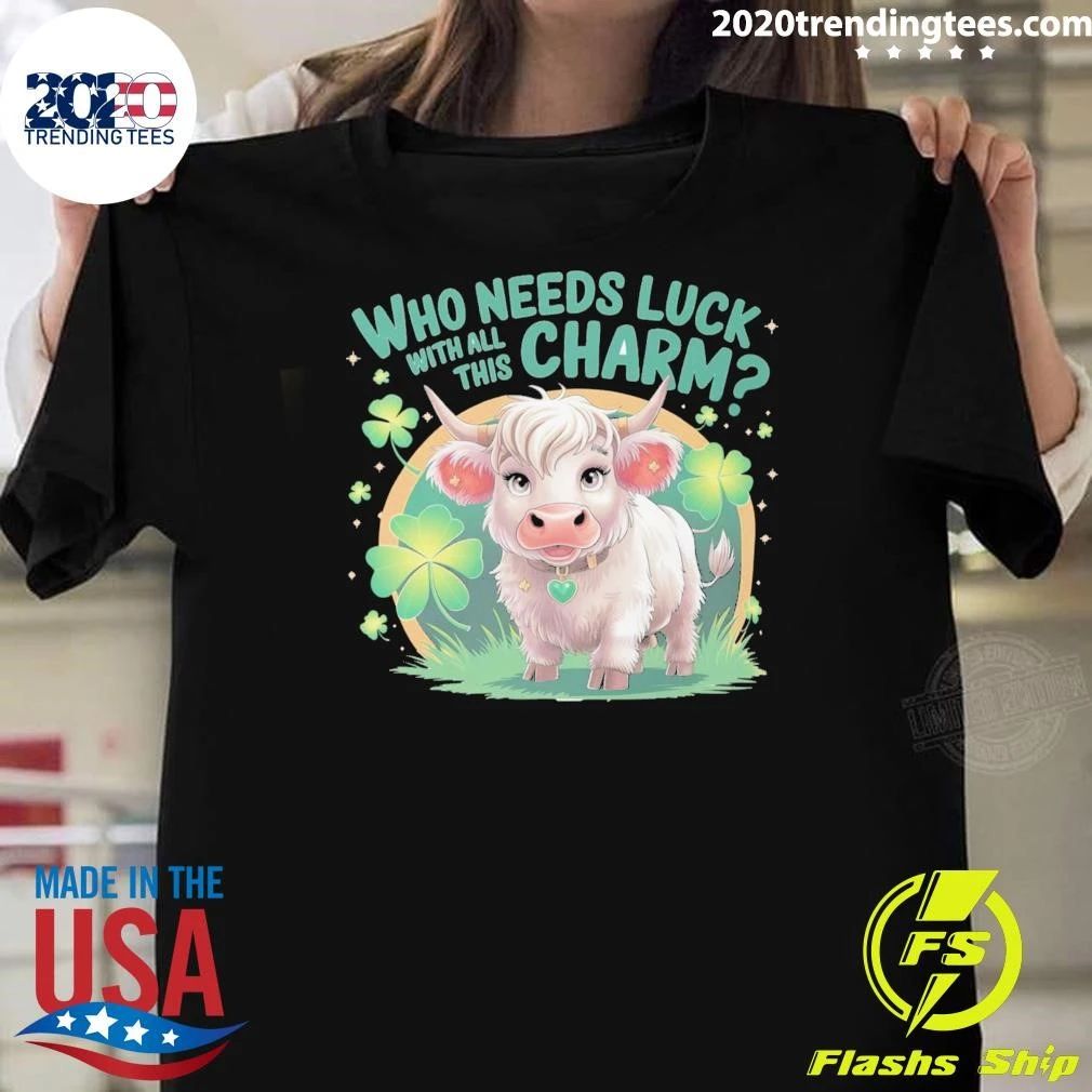 Who Needs Luck with All This Charm Highland Cow Shirt