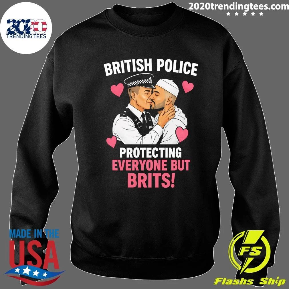 British Police Protecting Everyone But Brits Shirt