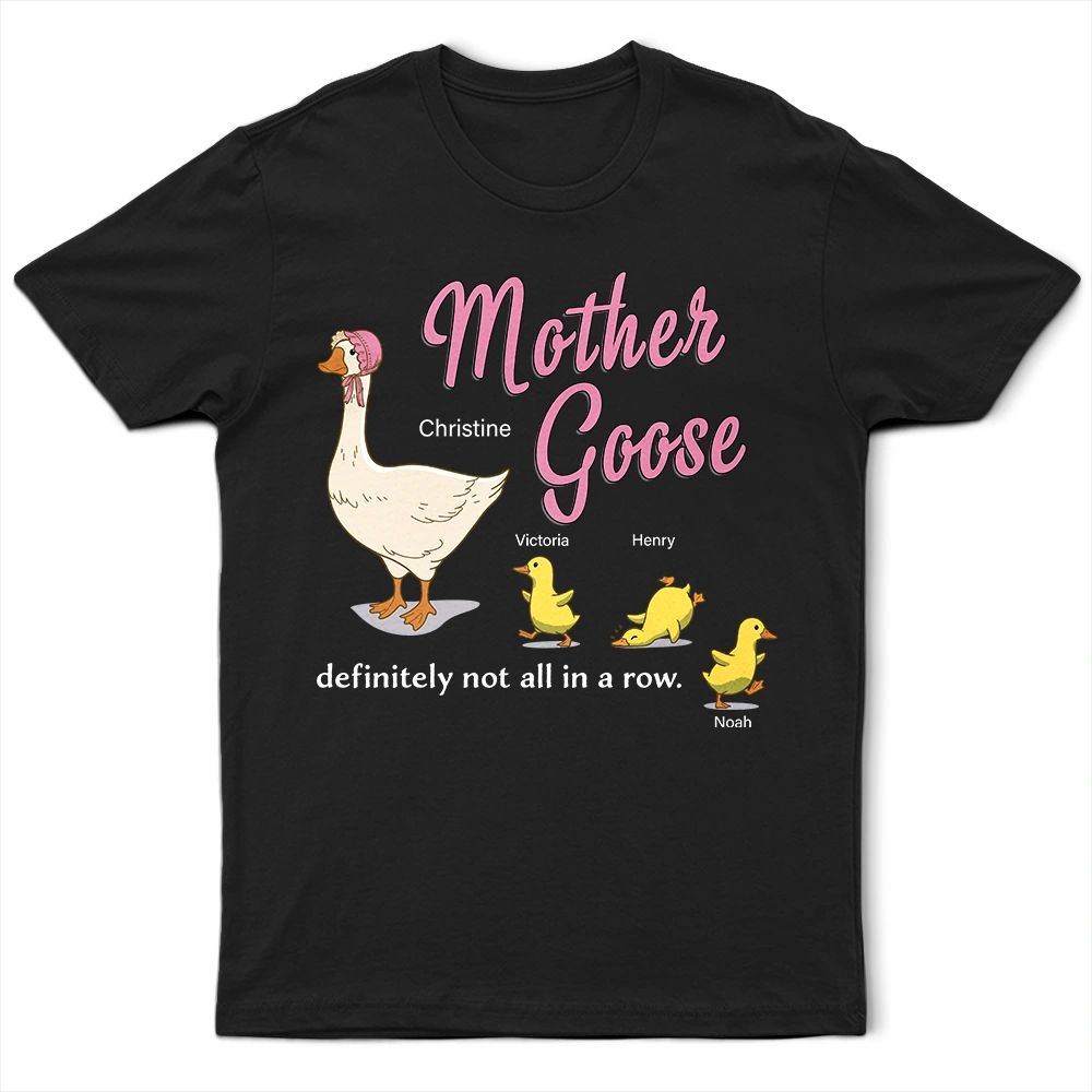 Mother Goose Definitely Not All In A Row - Personalized T Shirt