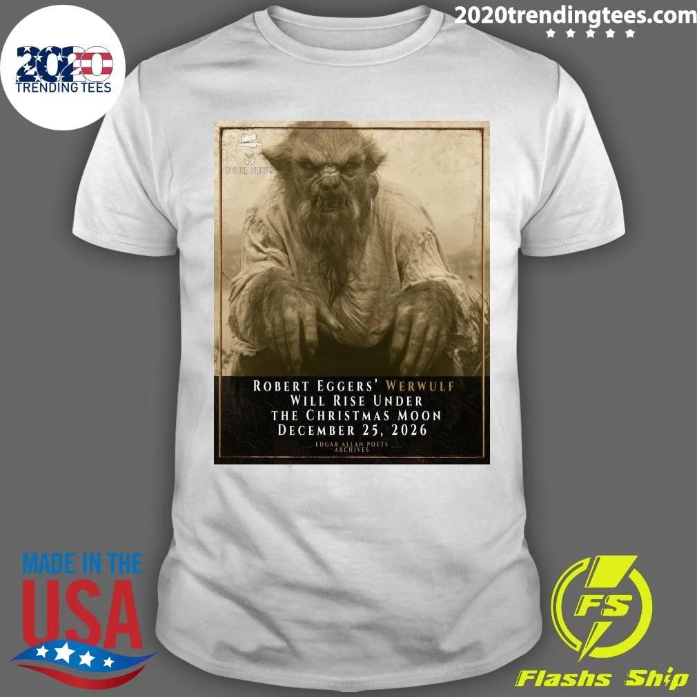 Robert Eggers’ Werwulf Will Rise Under The Christmas Moon December 25, 2026 Edgar Allan Poets Archives Shirt