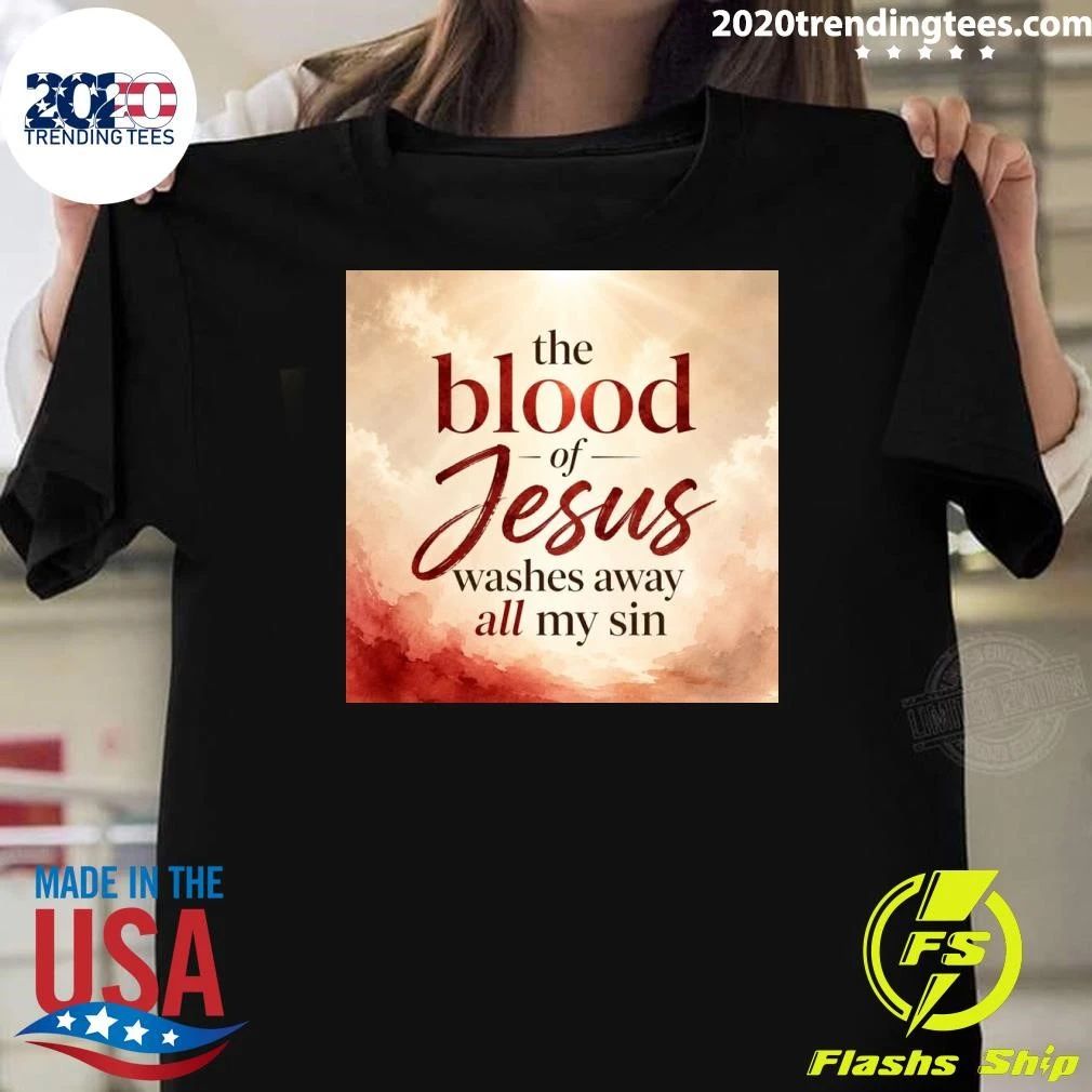 The Blood Jesus Washes Away All My Sin Shirt