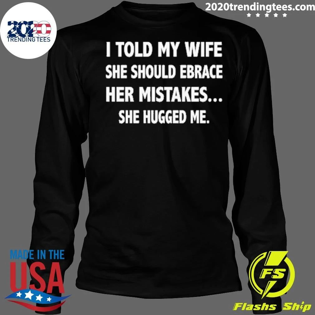 My Wife Took Embrace Your Mistakes Literally Shirt