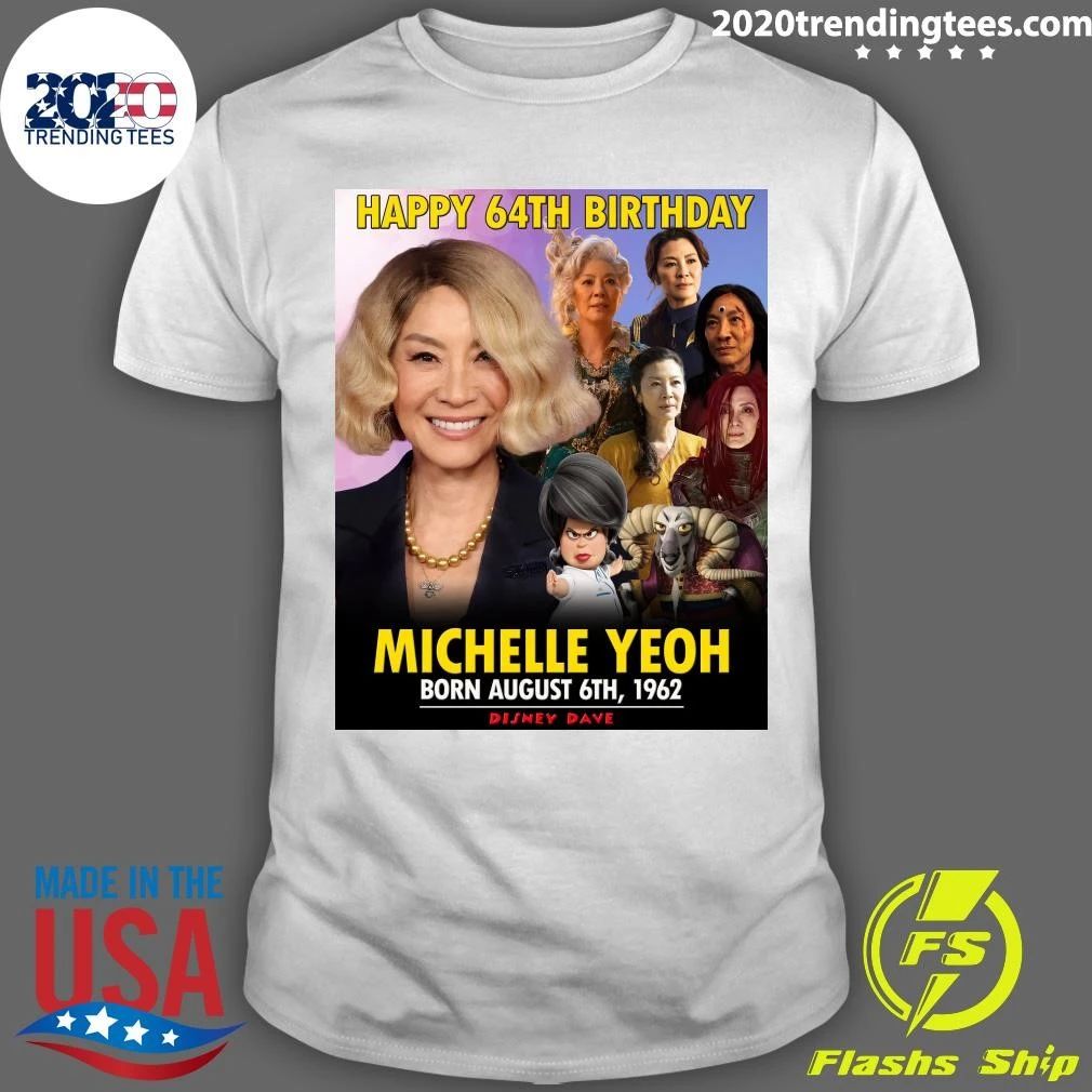 Happy 64th birthday, born in 1962 Michelle Yeoh Shirt