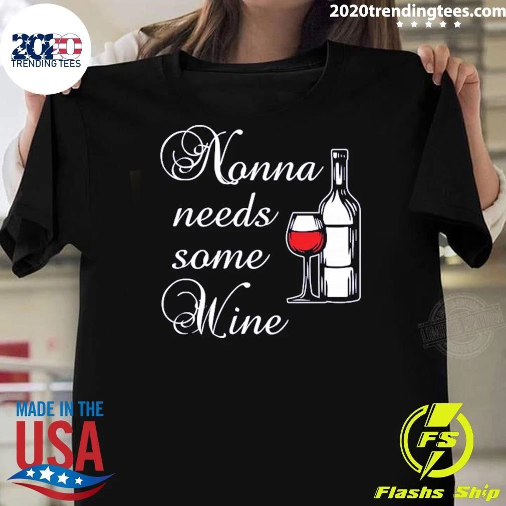 Nonna Needs Some Wine Shirt