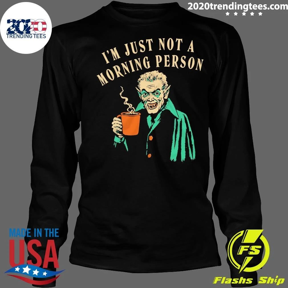 I’m Just Not a Morning Person Shirt