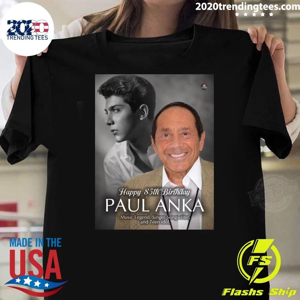Happy 85th Birthday to Paul Anka Shirt
