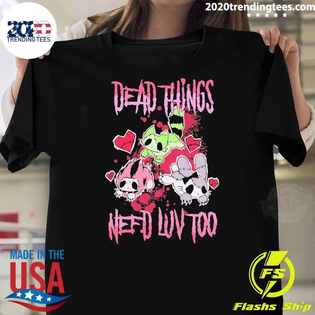 Emo Scene Broken Animals Dead Things Need Love Too Shirt
