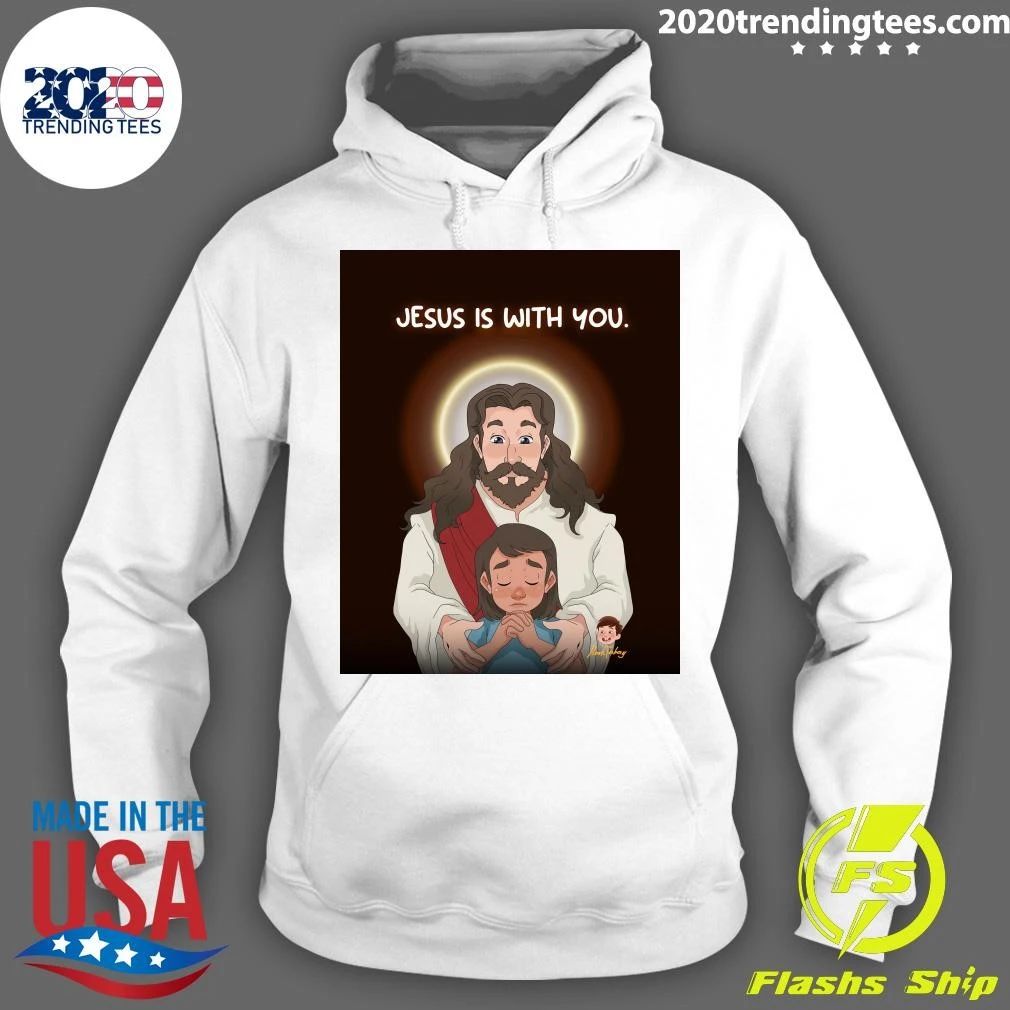Jesus Is With You Shirt
