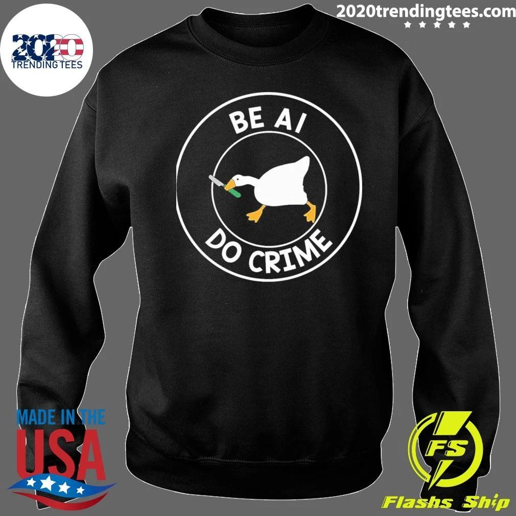 Be AI Do Crime Shirt