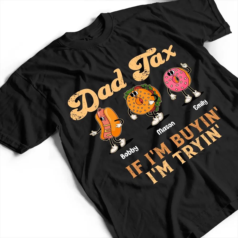 Fun Groovy Retro Fast Food Character Dad Tax If I Am Trying I Am Buying - Personalized T Shirt
