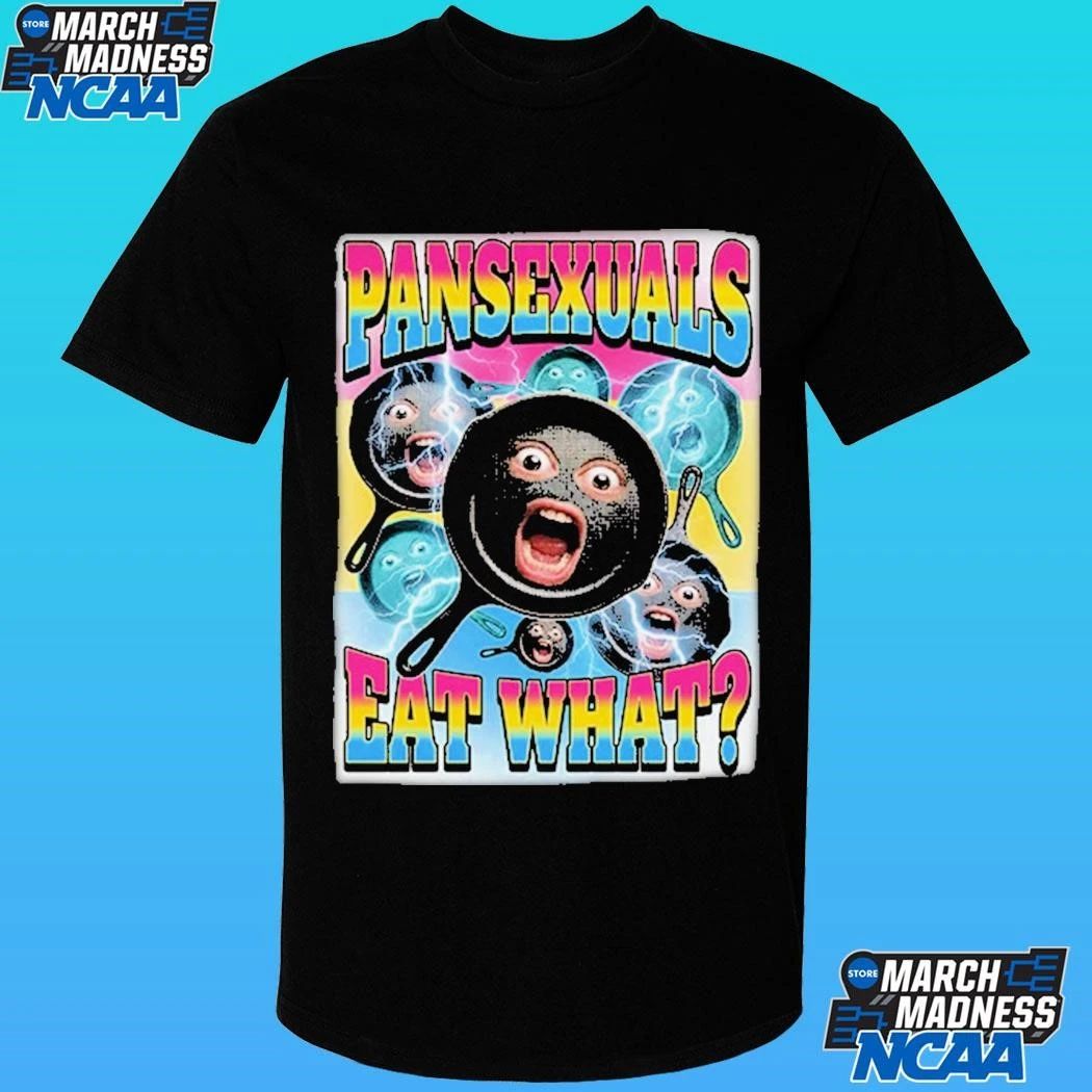 Pansexuals Eat What Shirt