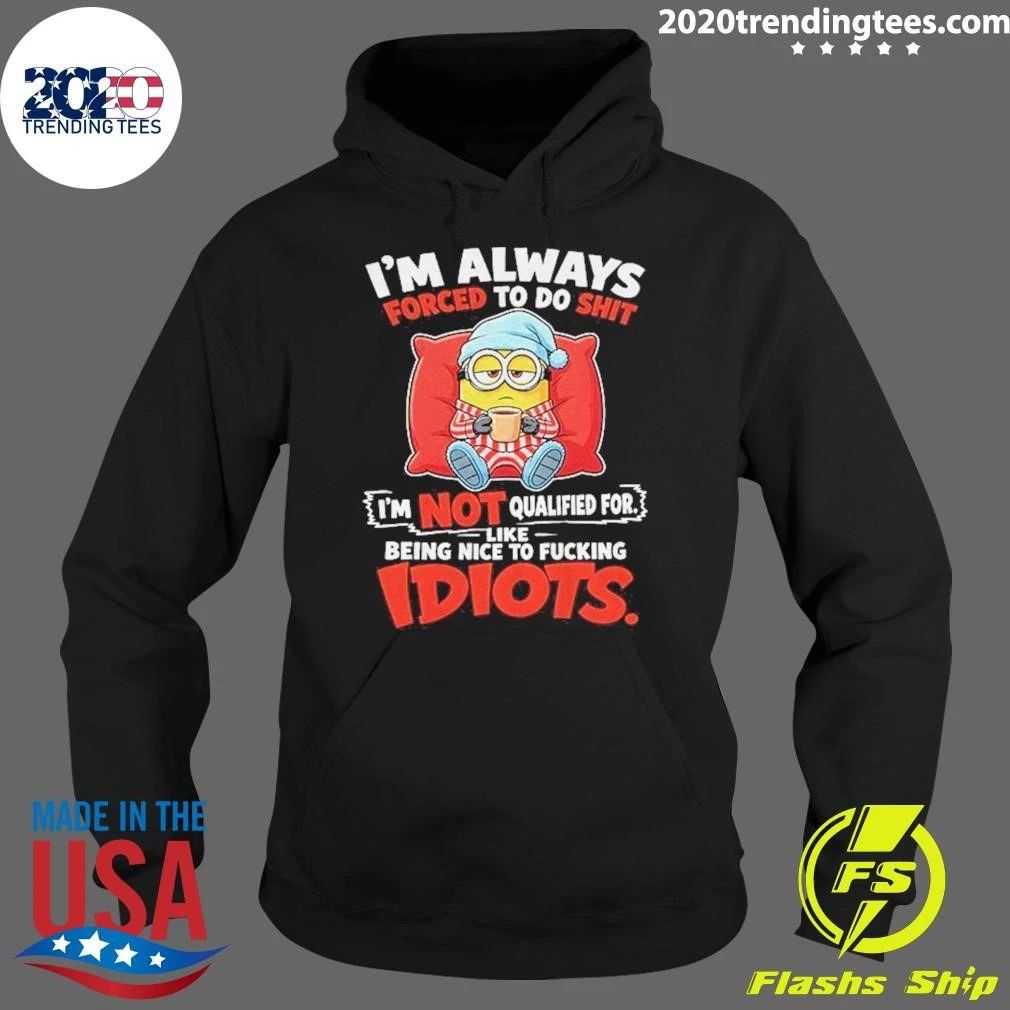 Minion Sleeping I’m Always Forced To Do Shit I’m Not Qualified For Idiots Shirt