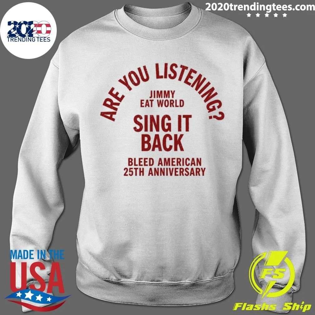 Jimmy Eat World Are You Listening Sing It Back Bleed American 25th Anniversary Shirt