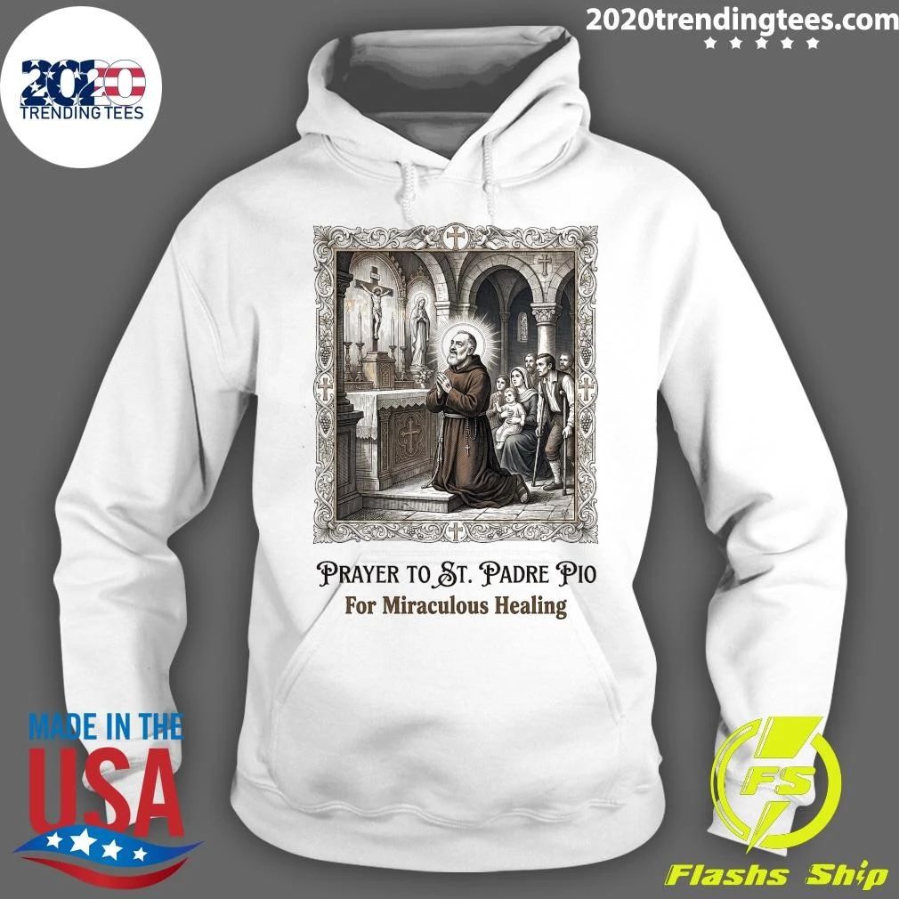 Prayer to St. Padre Pio for Miraculous Healing and Peace Shirt