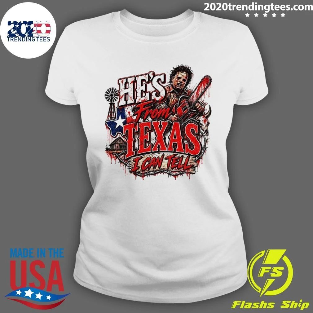 Leatherface Horror Chainsaw He’s from Texas I Can Tell Halloween Shirt