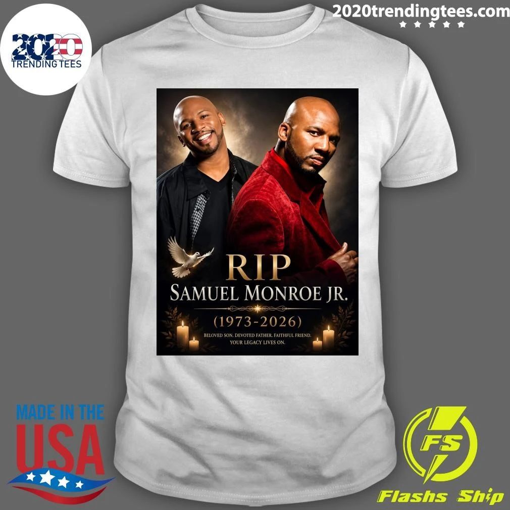 Rip Samuel Monroe Jr. 1973-2026 Beloved Son Devoted Father Faithful Friend Shirt