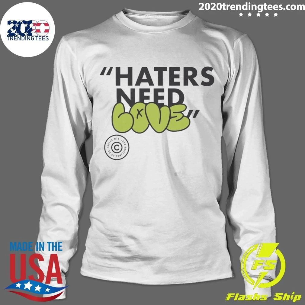 Haters Need Love Shirt