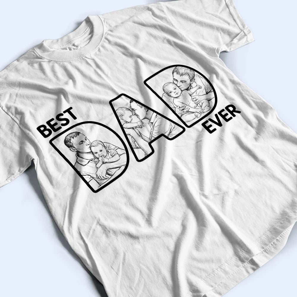 Custom Photo Bold Sketch Best Dad Ever - Personalized T Shirt