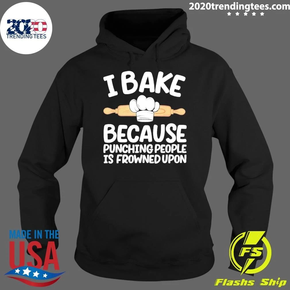 I Bake Because Punching People Is Frowned Upon Shirt