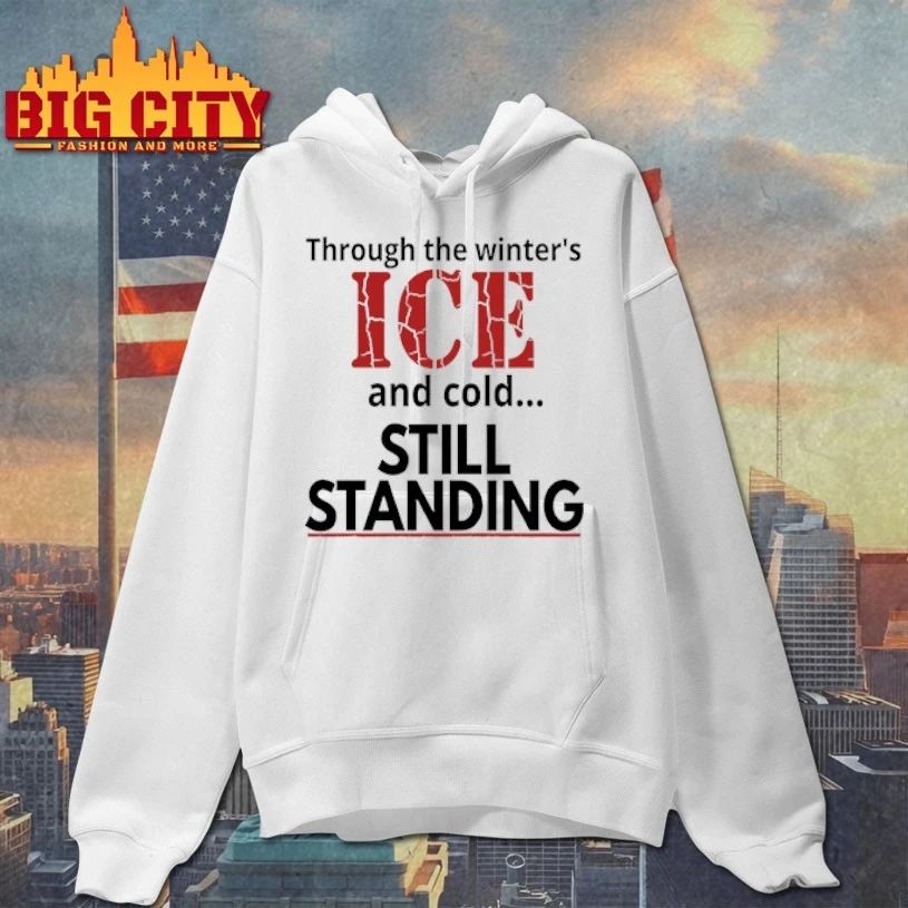 Through The Winter’s ICE And Cold Still Standing t-shirt