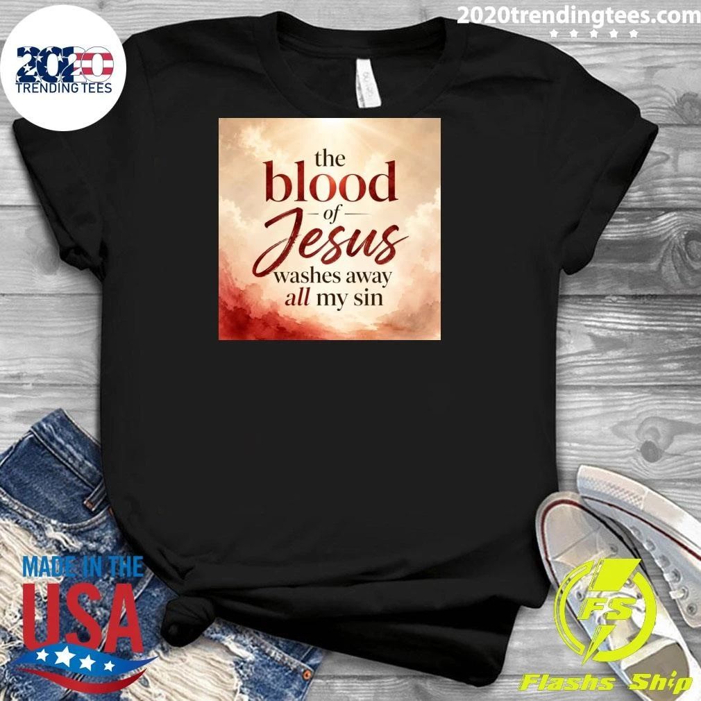 The Blood Jesus Washes Away All My Sin Shirt