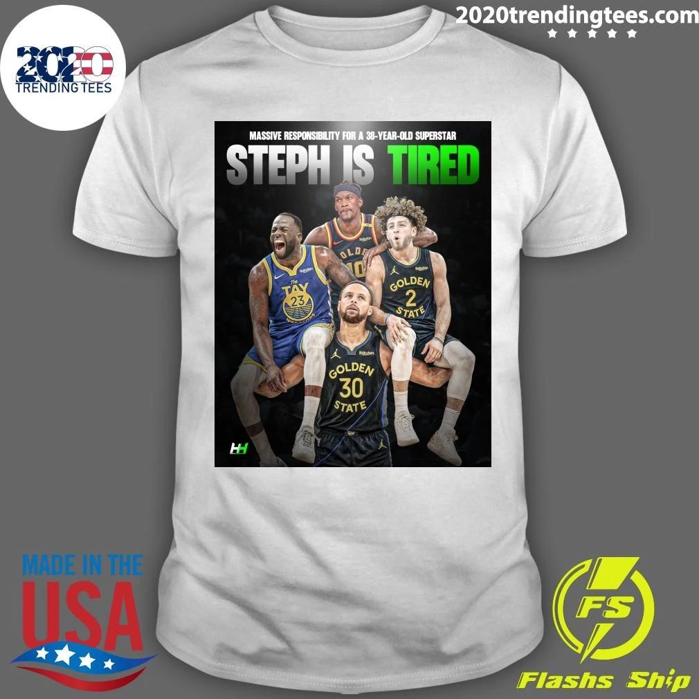 Massive Responsibility For A 38-Year-Old Superstar Steph Is Tired Shirt