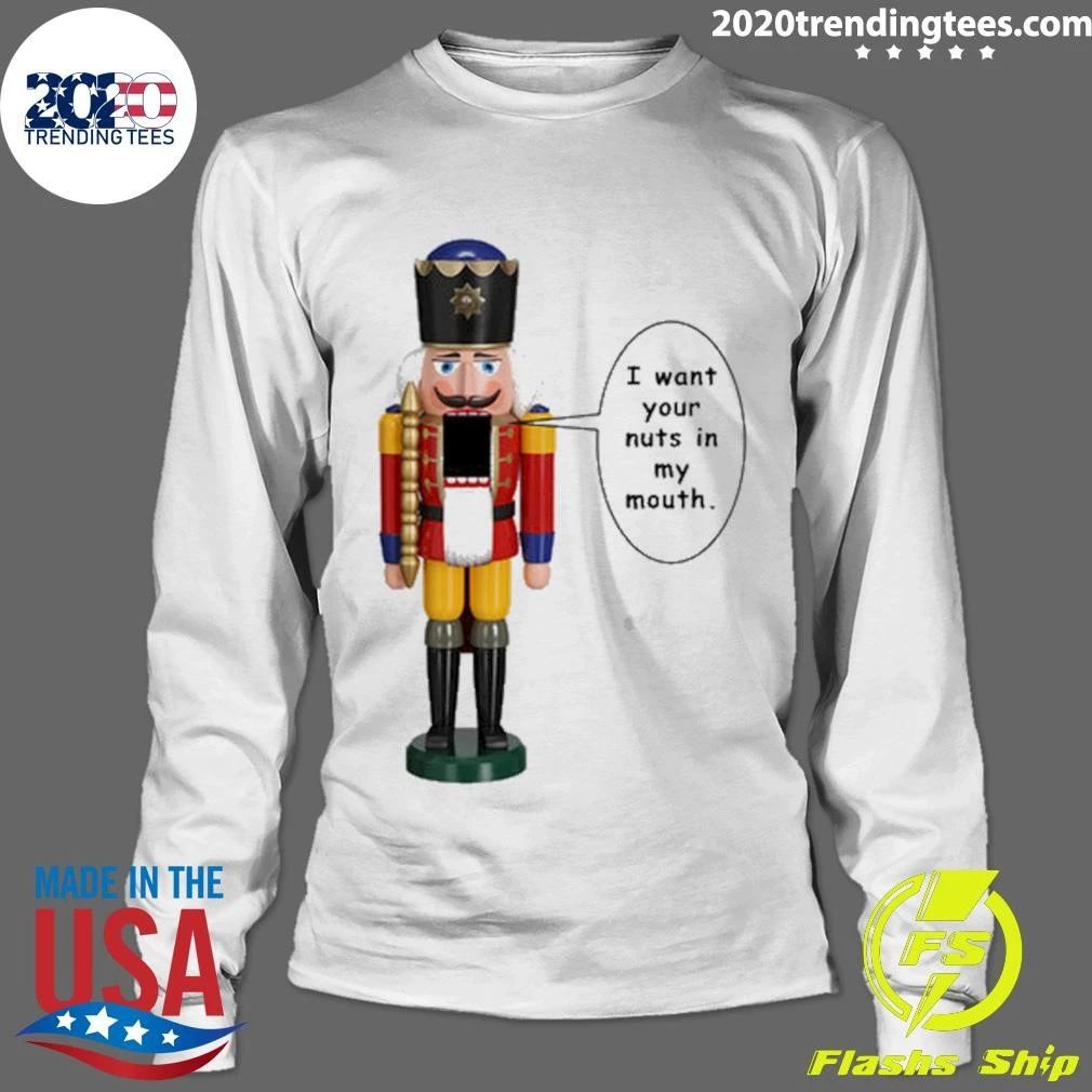I Want Your Nuts In My Mouth Juniors Shirt