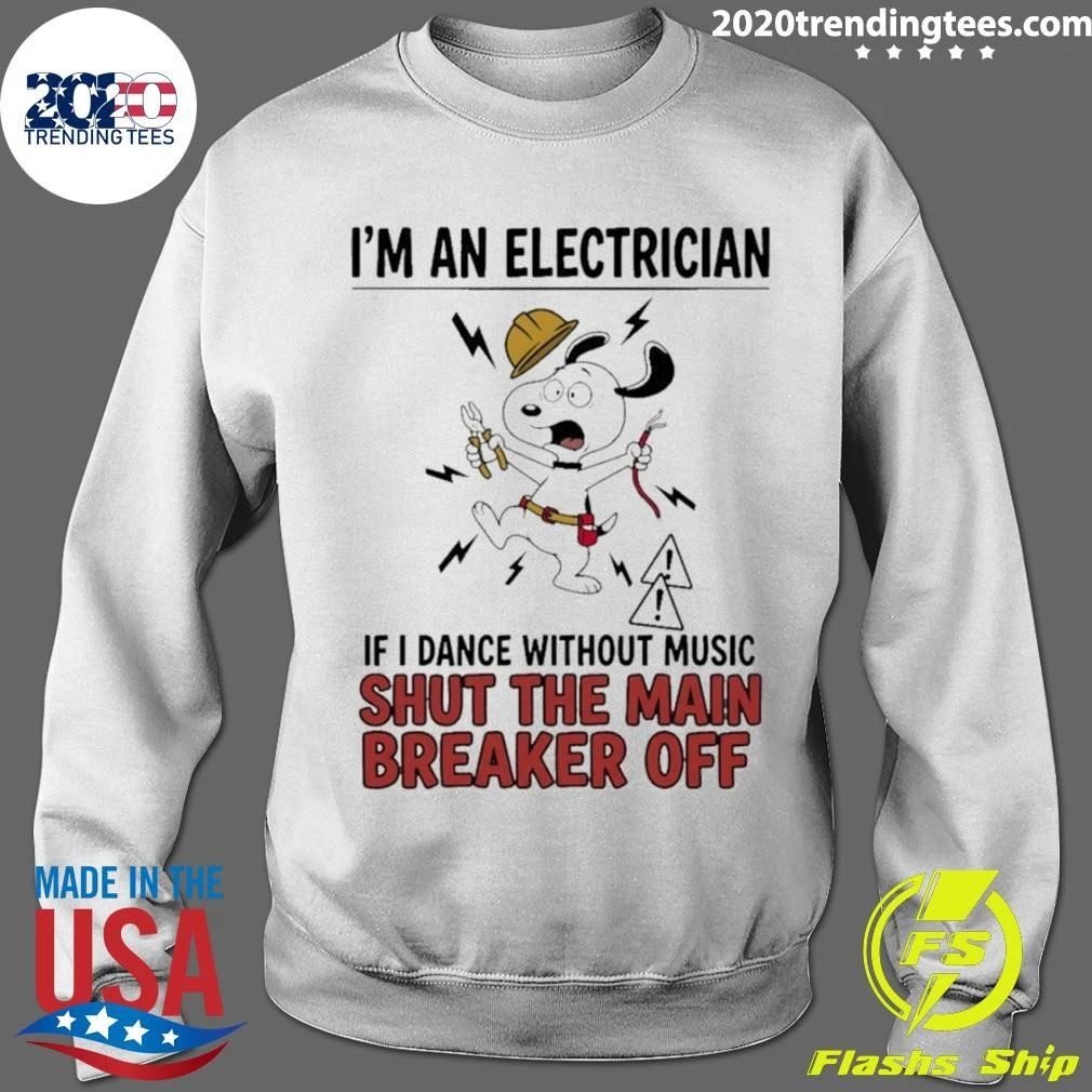 Electrician Cartoon Dog I’m An Electrician If I Dance Without Music Shut The Main Shirt