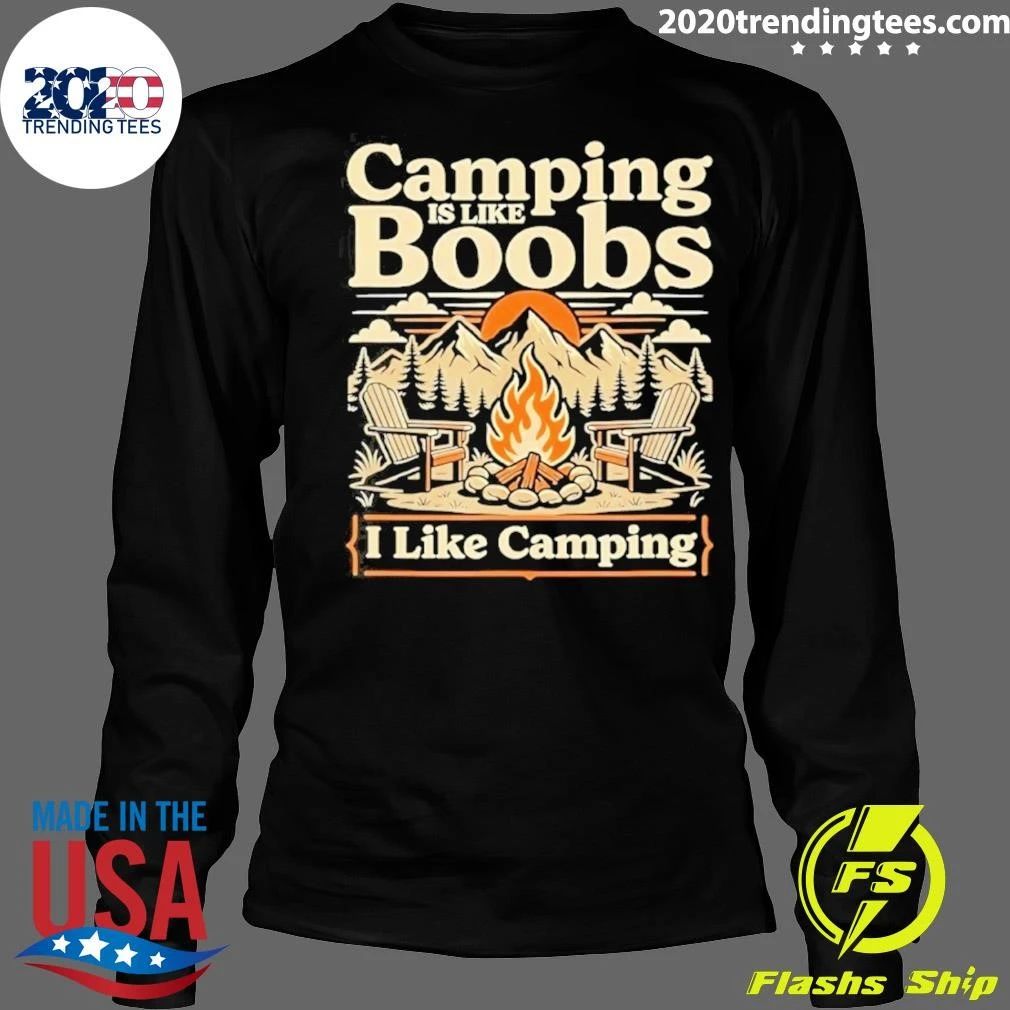 Camping Is Like Boobs I Like Camping Outdoor Lover Shirt