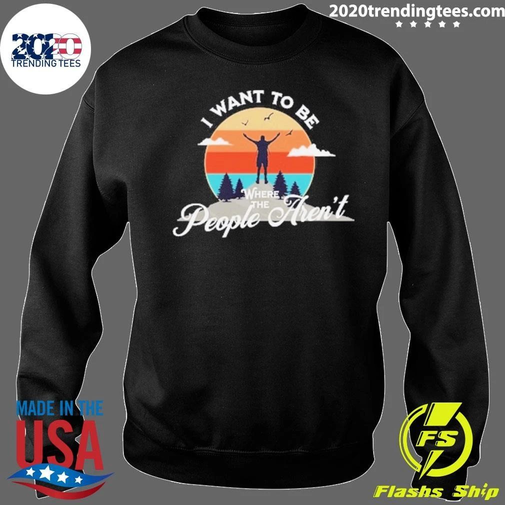 I Want To Be Where the People Aren’t Camping Retro Shirt