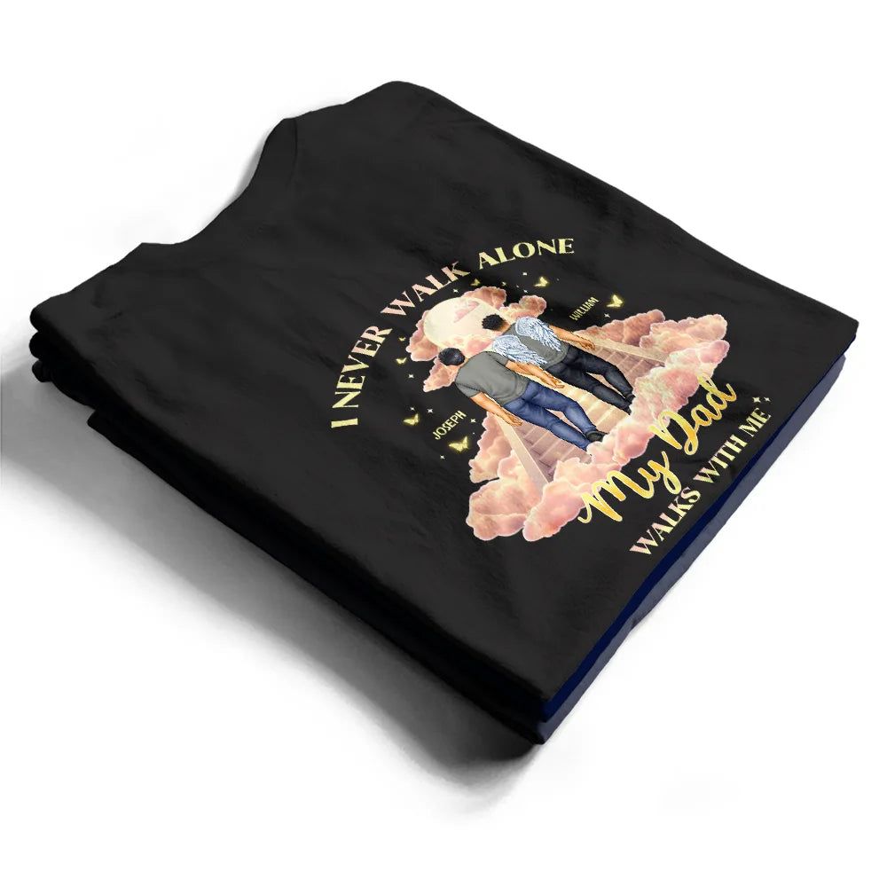 Memorial I Never Walk Alone My Family Walk With Me - Personalized T Shirt
