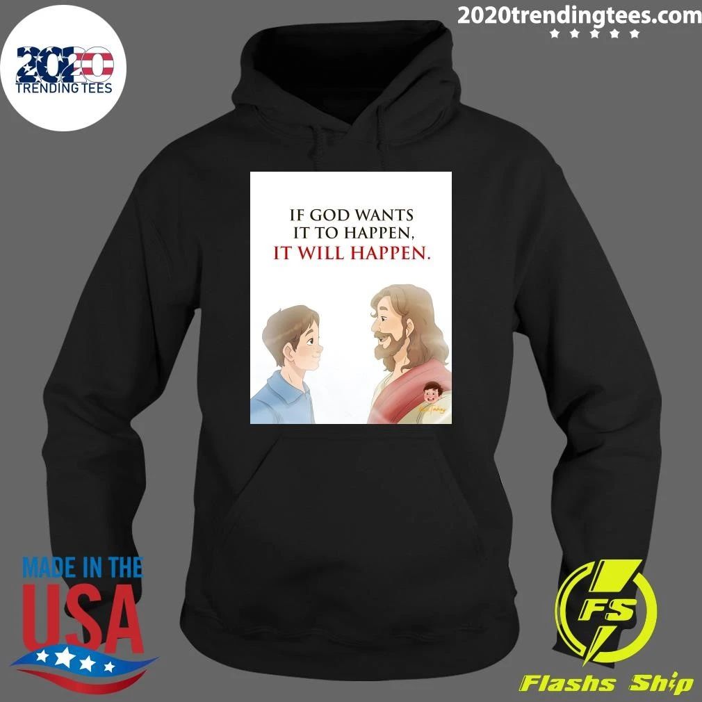 If God Wants It To Happen, It Will Happen Shirt