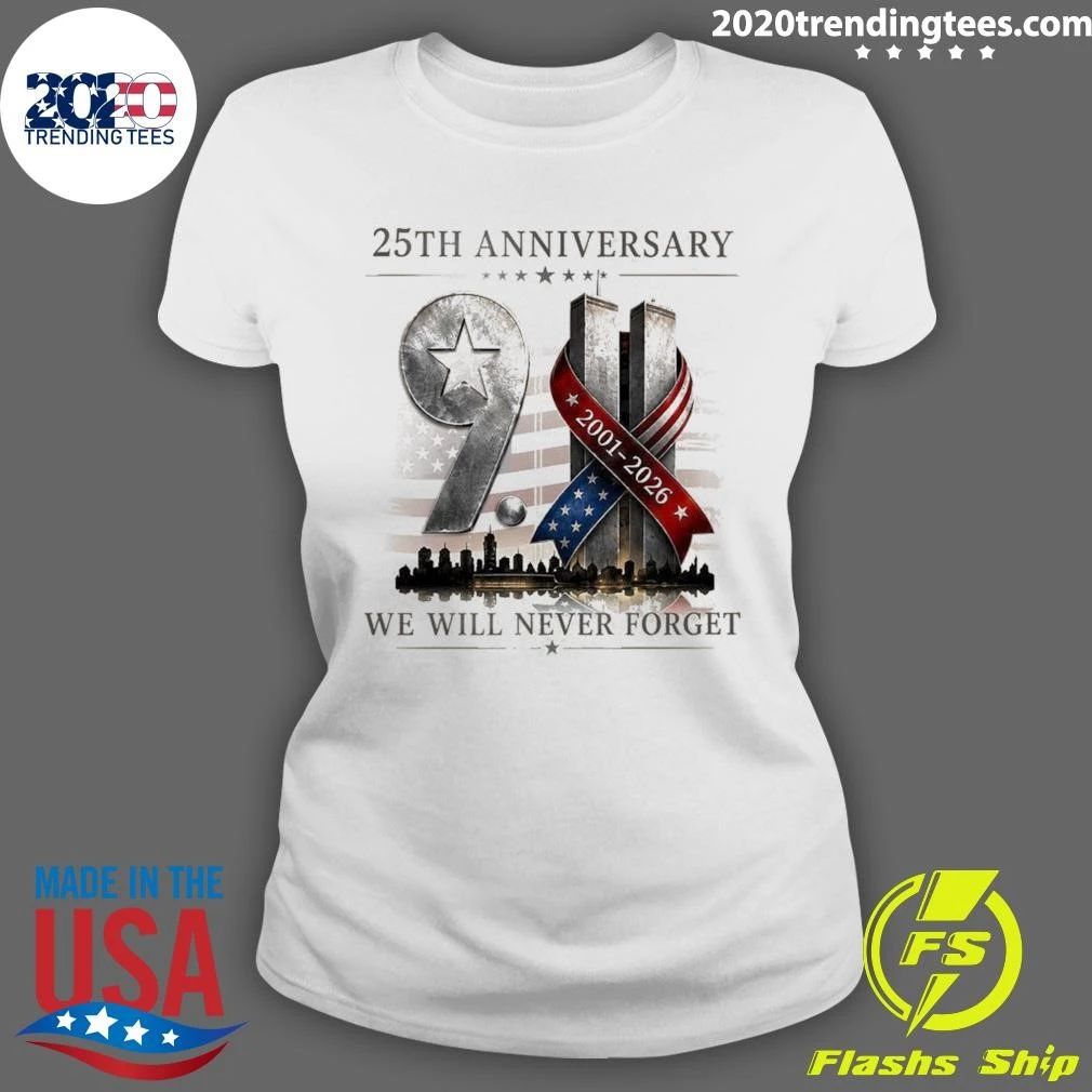 25th Anniversary 2001-2026 We Will Never Forget Patriot Day Tee Shirt
