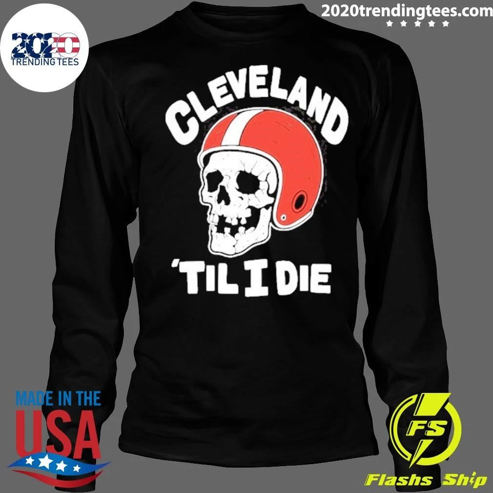 Cleveland Browns ‘til I Die Skull Shirt
