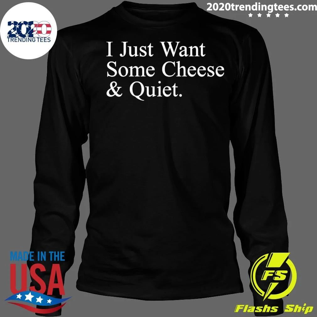 I Just Want Some Cheese & Quiet Cheese Lover Introvert Humor Shirt