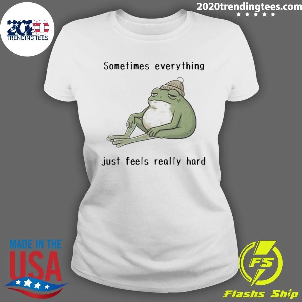 Sad Frog Mood Vibes Sometimes Everything Just Feels Really Hard Shirt
