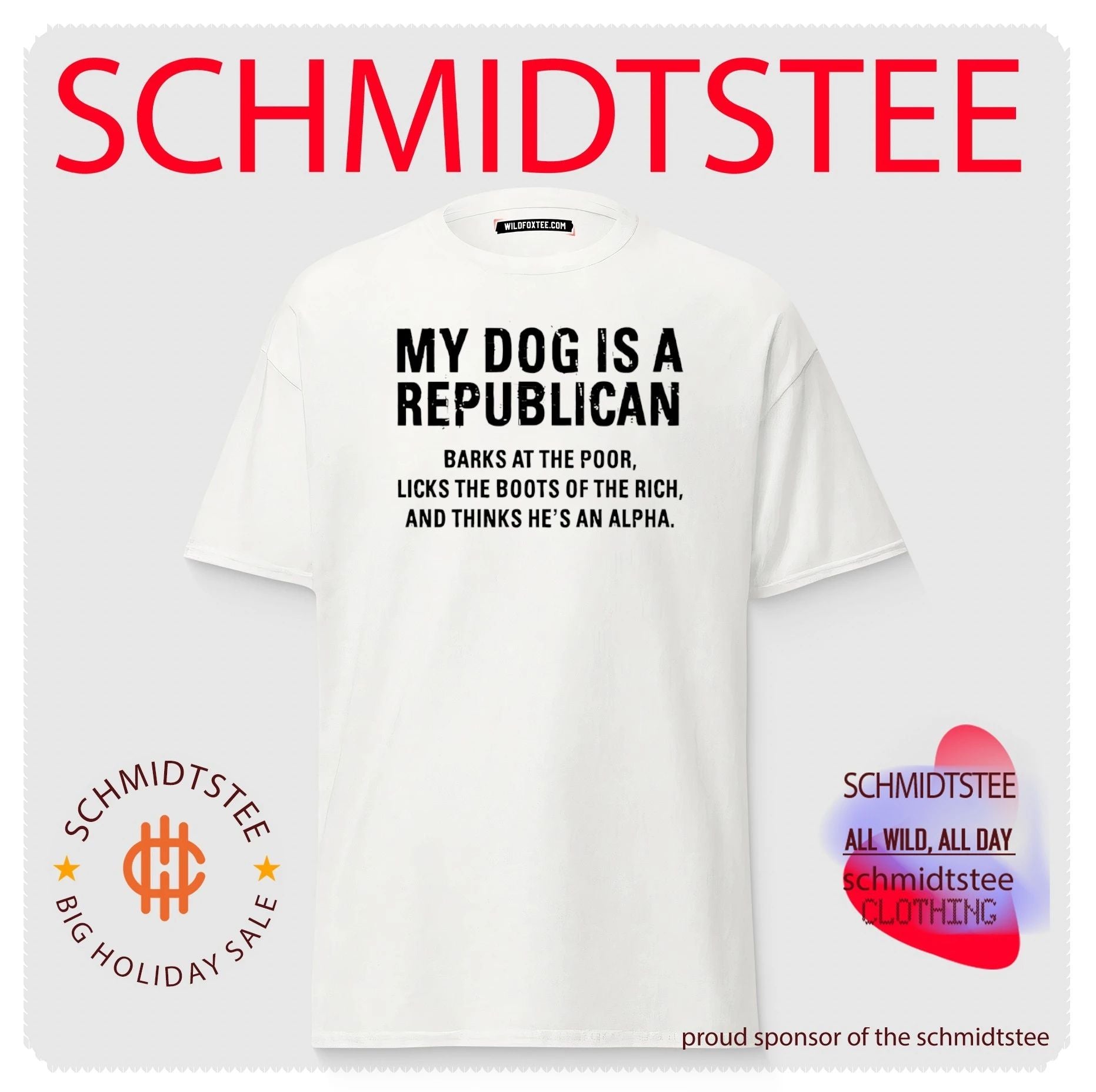 My dog is a republican barks at the poor licks the boots of the rich and thinks he’s an alpha shirt
