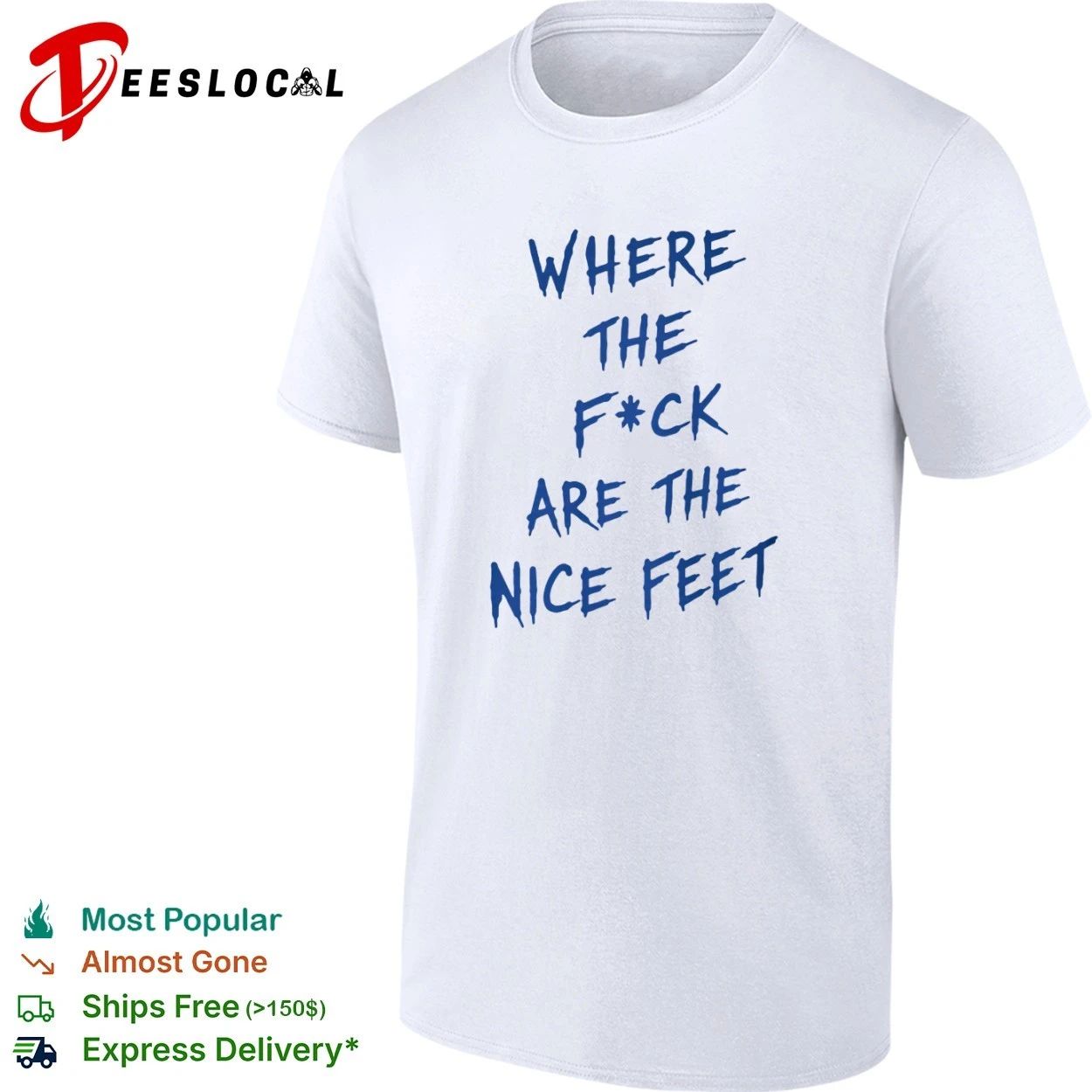 Where the F ck Are the Nice Feet funny T-shirt (1)