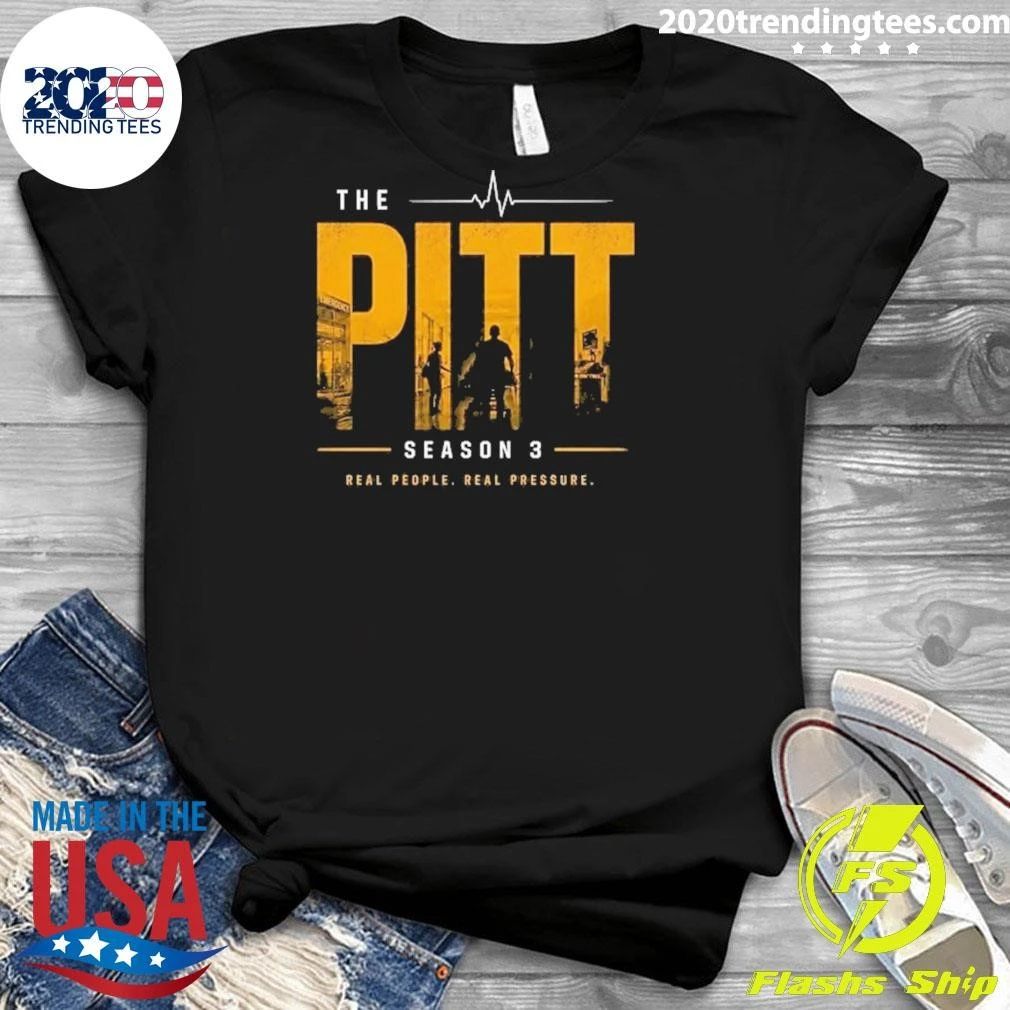 The Pitt Season 3 Real People, Real Pressure Shirt